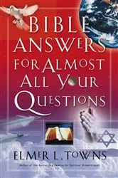 Book cover of Bible Answers for Almost All Your Questions by Elmer Towns
