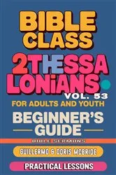 Book cover of Bible Class for Adults and Youth: Beginner's Guide - 2 Thessalonians by Guillermo Doris McBride