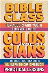 Book cover of Bible Class for Adults and Youth Beginner's Guide - Colossians by Guillermo Doris McBride