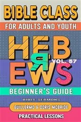 Book cover of Bible Class for Adults and Youth Beginner's Guide - Hebrews by Guillermo Doris McBride