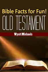 Book cover of Bible Facts for Fun! Old Testament by Wyatt Michaels
