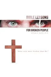 Book cover of Bible Lessons for Broken People by Bender, Ph.D., William N.