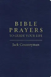 Book cover of Bible Prayers to Guide Your Life by Jack Countryman