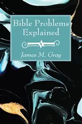 Book cover of Bible Problems Explained by James M. Gray