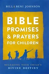 Book cover of Bible Promises and Prayers for Children by Bill Johnson