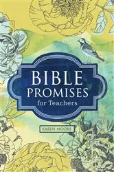Book cover of Bible Promises for Teachers by Karen Moore