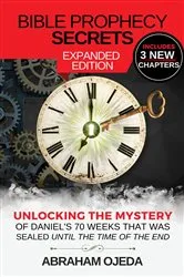 Book cover of Bible Prophecy Secrets Expanded Edition (2nd ed.) by Abraham Ojeda