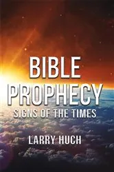 Book cover of Bible Prophecy by Larry Huch