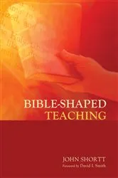 Book cover of Bible-Shaped Teaching by John Shortt