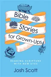 Book cover of Bible Stories for Grown-Ups by Josh Scott