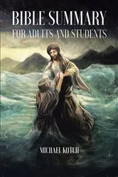 Book cover of Bible Summary for Adults and Students by Michael Kotch