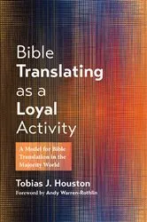 Book cover of Bible Translating as a Loyal Activity by Tobias J. Houston