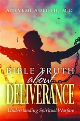 Book cover of Bible Truth about Deliverance by Adedeji, M.D., Adeyemi