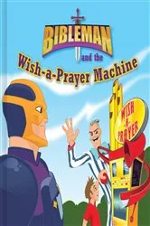 Book cover of Bibleman and the Wish-a-Prayer Machine by P23 Entertainment Inc.