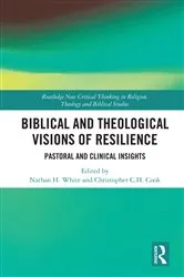 Book cover of Biblical and Theological Visions of Resilience by Christopher C. H. Cook