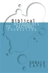 Book cover of Biblical Approaches to Pastoral Counseling by Donald Capps