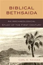 Book cover of Biblical Bethsaida by Carl E. Savage