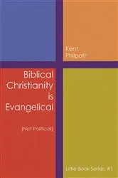 Book cover of Biblical Christianity is Evangelical by Kent A. Philpott