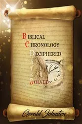Book cover of Biblical Chronology Deciphered by Gerald Johnston
