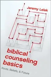 Book cover of Biblical Counseling Basics by Jeremy Lelek