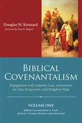 Book cover of Biblical Covenantalism, Volume 1 by Douglas W. Kennard