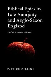 Book cover of Biblical Epics in Late Antiquity and Anglo-Saxon England by Patrick McBrine