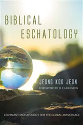 Book cover of Biblical Eschatology by Jeong Koo Jeon