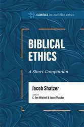 Book cover of Biblical Ethics by Jacob Shatzer
