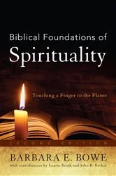 Book cover of Biblical Foundations of Spirituality (2nd ed.) by Barbara E. Bowe