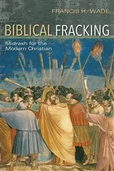 Book cover of Biblical Fracking by Francis H. Wade