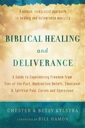 Book cover of Biblical Healing and Deliverance by Chester Kylstra