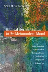 Book cover of Biblical Hermeneutics in the Metamodern Mood by Seán M. W. McGuire