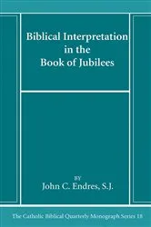 Book cover of Biblical Interpretation in the Book of Jubilees by John C.SJ Endres