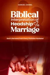 Book cover of Biblical Interpretation of Headship in Marriage by Daniel Samuel