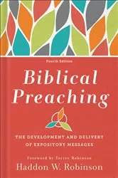 Book cover of Biblical Preaching (4th ed.) by Haddon W. Robinson