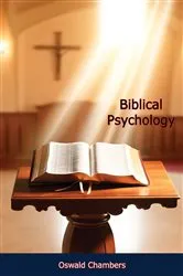 Book cover of Biblical Psychology: A Commentary on the Relationship of God with His Creation by Oswald Chambers