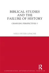 Book cover of Biblical Studies and the Failure of History by Niels Peter Lemche