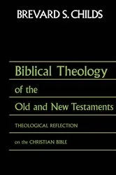 Book cover of Biblical Theology of the Old and New Testaments by Brevard  S. Childs