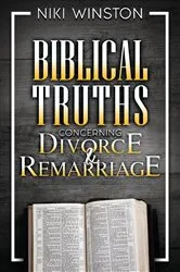 Book cover of Biblical Truths Concerning Divorce and Remarriage by Niki Winston