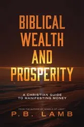Book cover of Biblical Wealth and Prosperity by P.B. Lamb