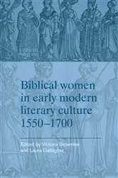 Book cover of Biblical women in early modern literary culture, 1550–1700 by Victoria Brownlee