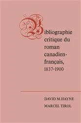 Book cover of Bibliographie critique du roman canadien-francaise, 1837-1900 by Hayne, David, M