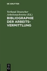 Book cover of Bibliographie der Arbeitsvermittlung by Verband Deutscher Arbeitsnachweise