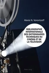 Book cover of Bibliographie Internationale des Dictionnaires Techniques du Cinéma et de la Télévision by Alexis N. Vorontzoff