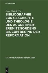 Book cover of Bibliographie zur Geschichte und Theologie des Augustiner-Eremitenordens bis zum Beginn der Reformation by Egon Gindele