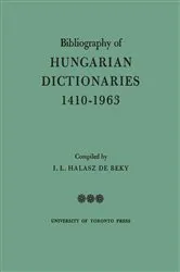 Book cover of Bibliography of Hungarian Dictionaries, 1410-1963 by Halasz de Beky, Ivan, L
