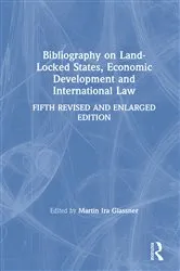 Book cover of Bibliography on Land-locked States, Economic Development and International Law (5th ed.) by Martin Ira Glassner