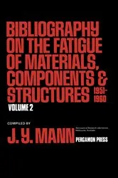 Book cover of Bibliography on the Fatigue of Materials, Components and Structures by J. Y. Mann