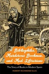 Book cover of Bibliophiles, Murderous Bookmen, and Mad Librarians by Robert Richmond Ellis