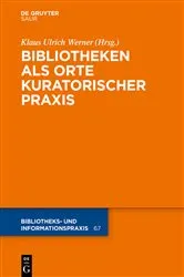 Book cover of Bibliotheken als Orte kuratorischer Praxis by Klaus Ulrich Werner